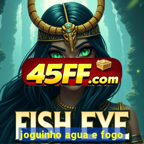 joguinho agua e fogo